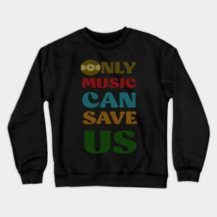 only music can save us Crewneck Sweatshirt